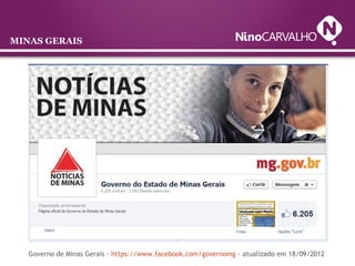 MINAS GERAIS
Governo de Minas Gerais - https://www.facebook.com/governomg - atualizado em 18/09/2012
 