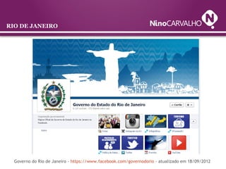 RIO DE JANEIRO
Governo do Rio de Janeiro - https://www.facebook.com/governodorio - atualizado em 18/09/2012
 