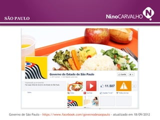 SÃO PAULO
Governo de São Paulo - https://www.facebook.com/governodesaopaulo - atualizado em 18/09/2012
 