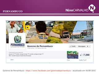 PERNAMBUCO
Governo de Pernambuco - https://www.facebook.com/governodepernambuco - atualizado em 18/09/2012
 