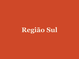 Região Sul
 