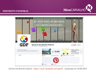 DISTRITO FEDERAL
Governo do Distrito Federal - https://www.facebook.com/govdf - atualizado em 18/09/2012
 