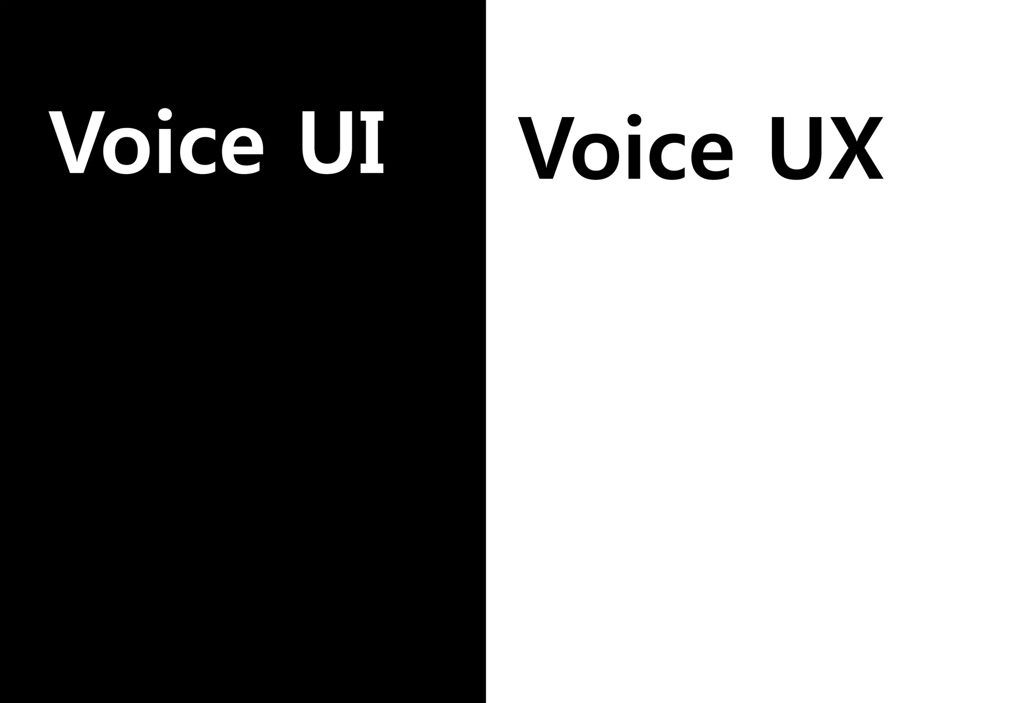 Voice UI Voice UX
 
