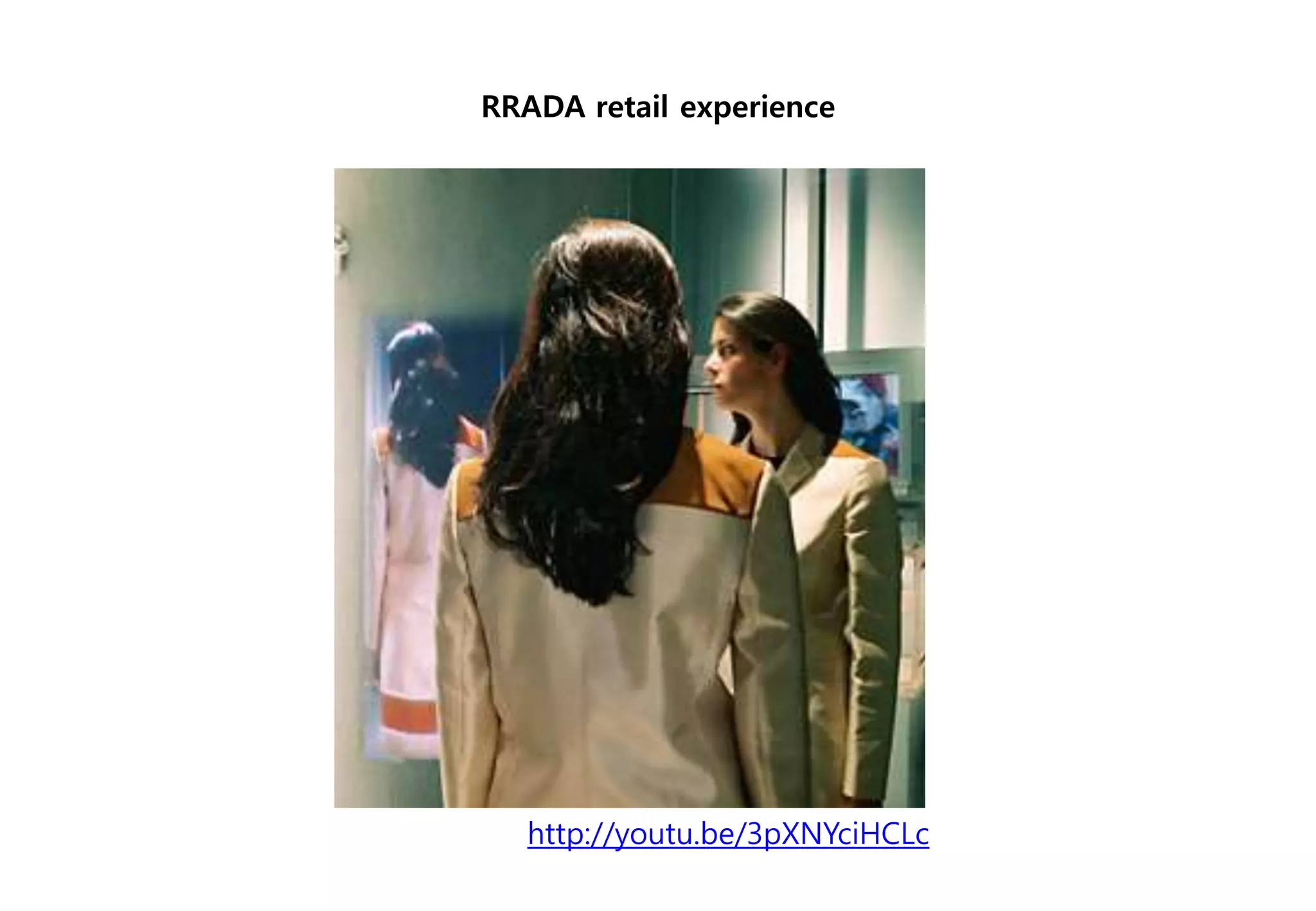 RRADA retail experience
http://youtu.be/3pXNYciHCLc
 