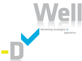 Marketing strategico &
                   operativo
 