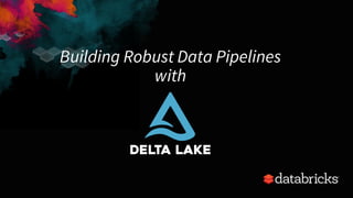 Building Robust Data Pipelines
with
 