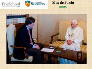Mes de Junio
Salcantay 2020
Entrevista al
Papa emérito
Benedicto XVI
 