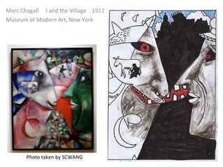 Marc Chagall  I and the Village  1911 Museum of Modern Art, New York Photo taken by SCWANG 