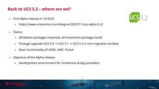 Outlook on UCS 5.2 - Ingo Steuwer - Univention Summit 2024 | PDF