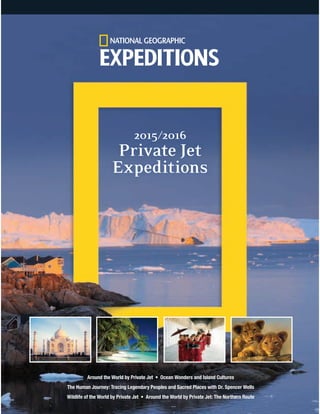 2015/2016
Private Jet
Expeditions
Around the World by Private Jet • Ocean Wonders and Island Cultures
The Human Journey: Tracing Legendary Peoples and Sacred Places with Dr. Spencer Wells
Wildlife of the World by Private Jet • Around the World by Private Jet: The Northern Route
 
