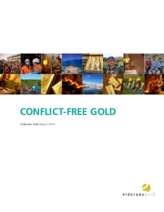 Eldorado Gold Report 2015
CONFLICT-FREE GOLD
 