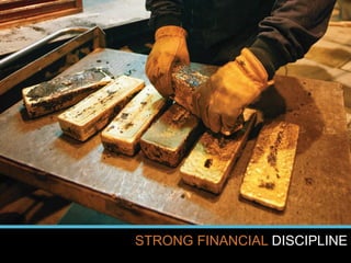 www.kinross.com
26
STRONG FINANCIAL DISCIPLINE
 