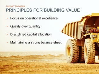 www.kinross.com
3
• Focus on operational excellence
• Quality over quantity
• Disciplined capital allocation
• Maintaining a strong balance sheet
3
THE WAY FORWARD
PRINCIPLES FOR BUILDING VALUE
 