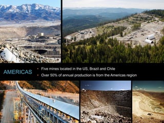www.kinross.com
7
• Five mines located in the US, Brazil and Chile
• Over 50% of annual production is from the Americas region
AMERICAS
7
 