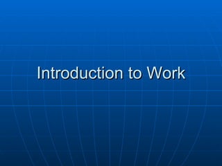 Introduction to Work 