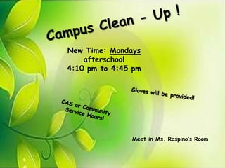 New Time: Mondays
    afterschool
4:10 pm to 4:45 pm




               Meet in Ms. Raspino’s Room
 