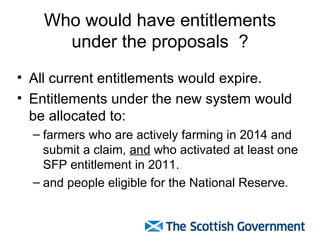 Who would have entitlements under the proposals  ? <ul><li>All current entitlements would expire. </li></ul><ul><li>Entitl...