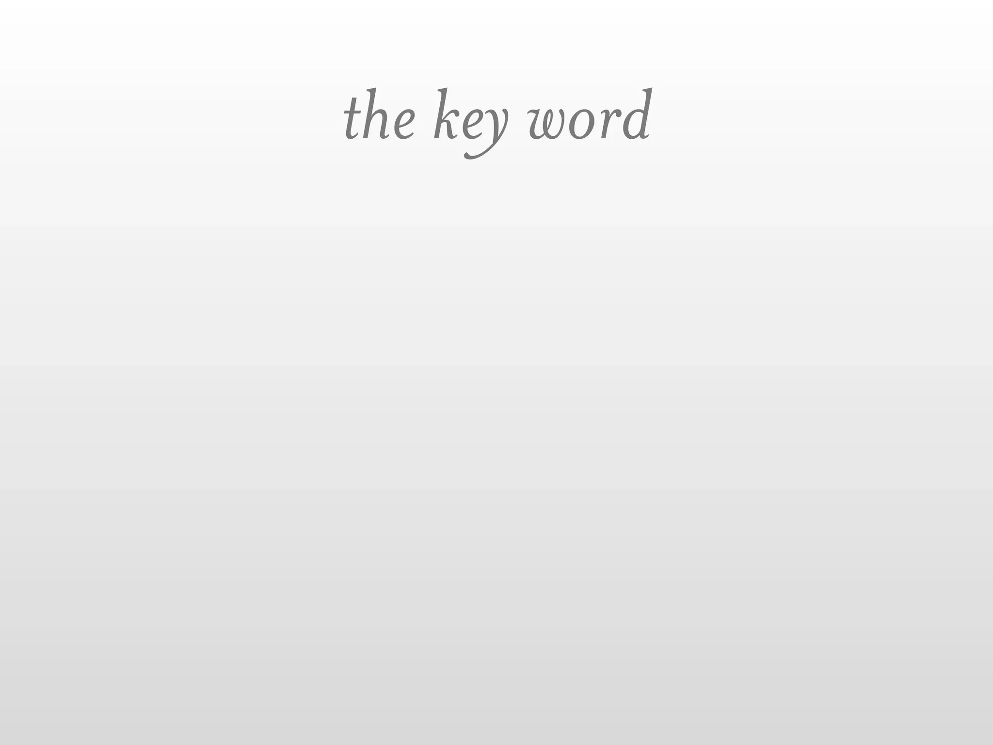 the key word
 