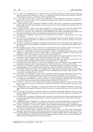  ISSN: 2088-8694
IJPEDS Vol. 6, No. 2, June 2015 : 185 – 195
194
[27] I.A. Altawil, K.A. Mahafzah and A.A. Smadi, “Hybrid active power filter based on diode clamped inverter and
hysteresis band current controller”, In Advances in Computational Tools for Engineering Applications (ACTEA),
2nd
International Conference on IEEE, pp. 198-203, December 2012.
[28] G.C.D. Sousa and B.K. Bose, “Fuzzy Logic Applications to Power Electronics and Drives An Overview”,
Industrial Electronics, Control and Instrumentation, Proceedings of the IECON 21st International Conference on,
IEEE, Vol. 1, pp. 57-62, 1995.
[29] C. Salim and B.M. Toufik, “Intelligent Controllers for Shunt Active Filter to Compensate Current Harmonics
Based on SRF and SCR Control Strategies”, International Journal on Electrical Engineering and Informatics, Vol.
3, pp. 372-393, 2011.
[30] U. Mahesh and M.A. Shaik, “Fuzzy Logic Controller of a Series Active Power Filter for Power Quality
Improvement”, International Journal of Modern Engineering Research (IJMER), Vol. 2, pp. 412-415, 2012.
[31] M. Chau, A. Luo and V. Chau, “PID-Fuzzy Control Method with Time Delay Compensation for Hybrid Active
Power Filter with Injection Circuit”, International Journal of Computer Applications. Vol. 36, 2011.
[32] H. Benalla and H. Djeghloud, “Shunt Active Filter Controlled by Fuzzy Logic”, J. King Saud Univ. Vol. 18, pp.
231-247, 2005.
[33] J.W. Dixon, J.M. Contardo and L.A. Mor´an, “A Fuzzy-Controlled Active Front-End Rectiﬁer with Current
Harmonic Filtering Characteristics and Minimum Sensing Variables”, IEEE Transactions On Power Electronics,
Vol. 14, pp. 724-729, 2013.
[34] N.S. Rao, J. Ayyappa and A.K. Babu, “Development of Hybrid Active Power Filter Based on the Adaptive Fuzzy
Dividing Frequency Control Method”, International Journal of Education and Applied Research (IJEAR), Vol. 4,
pp. 1-7, 2014.
[35] D.A. Gadanayak and P.C. Panda, “A Novel Fuzzy Variable-Band Hysteresis Current Controller For Shunt Active
Power Filters”, ACEEE Int. J. on Control System and Instrumentation, Vol. 2, pp. 24-28, 2011.
[36] A. Sabo, N.I. Abdul Wahab, M. Radzi, M. Amran and N.F. Mailah, “A modified artificial neural network (ANN)
algorithm to control shunt active power filter (SAPF) for current harmonics reduction”, In Clean Energy and
Technology (CEAT), IEEE Conference on IEEE, pp. 348-352 November, 2013.
[37] R. Dehini, A. Bassou and B. Ferdi, “Artificial neural networks application to improve shunt active power filter”,
International Journal of Computer and Information Engineering, Vol. 3, pp. 247-254, 2009.
[38] J. Fei and Z. Wang, “Adaptive control of active power filter using RBF neural network”, In Mechatronics and
Automation (ICMA), IEEE International Conference on IEEE, pp. 767-772, August 2013.
[39] M. El-Habrouk and M.K. Darwish, “A new control technique for active power filters using a combined genetic
algorithm/conventional analysis”, Industrial Electronics, IEEE Transactions on, Vol. 49, pp. 58-66, 2002.
[40] F. Cupertino, M. Marinelli, P. Zanchetta and M. Sumner, “Modelling and design of shunt active power filters using
genetic algorithms”, In Power Electronics and Applications, European Conference on IEEE, pp. 1-5, 2005.
[41] K. Saifullah, D. Bharti and S. Bhim, “New Optimum Three Phase Shunt Active Power Filter based on Adaptive
Tabu Search and Genetic Algorithm using ANN control in unbalanced and distributed supply condition”, UTM
Jornal of Electrical Engineering, Vol. 14, 2012.
[42] G.J. Krishna , N.R. Raju and C. Swapna, “Genetic Algorithm tuned PID controller based Shunt Active Filter for
harmonic reduction”, IPASJ International Journal of Electrical Engineering(IIJEE), Vol. 2, pp. 1-9, 2014.
[43] T. Narongri, K.L. Areerak and K.N. Areerak, “Design of an active power filter using genetic algorithm technique”,
Proceedings of the 9th WSEAS international conference on Artificial intelligence, knowledge engineering and data
bases, World Scientific and Engineering Academy and Society (WSEAS), PP. 46-50, 2010.
[44] Y. Weike, L. Bin and X. Yong, “Fuzzy Neural Networks and GA based Predictive Control for Active Power
Filter”, Measuring Technology and Mechatronics Automation (ICMTMA), Fifth International Conference on, pp.
598-601, 2013.
[45] A. Bhattacharya and C. Chakraborty, “A Shunt Active Power Filter With Enhanced Performance Using ANN-
Based Predictive and Adaptive Controllers”, IEEE Transactions on Industrial Electronics, Vol. 58, pp. 421-428,
2011.
[46] B. Vasumathi and S. Moorthi, “Harmonic estimation using Modified ADALINE algorithm with Time-Variant
Widrow—Hoff (TVWH) learning rule”, In Computers & Informatics (ISCI), IEEE Symposium on IEEE, pp. 113-
118, March 2011.
[47] E. Almaita and J.A. Asumadu, “Harmonic content extraction in converter waveforms using radial basis function
neural networks (RBFNN) and pq power theory”, In Power and Energy Conference at Illinois (PECI), IEEE, pp. 1-
7, February 2011.
[48] A. Bhattacharya and C. Chakraborty, “A shunt active power filter with enhanced performance using ANN-based
predictive and adaptive controllers”, IndustrialElectronics, IEEE Transactions on, Vol. 58, pp. 421-428, 2011.
[49] J. Talla, Z. Peroutka, S.J. Ovaska and J. Stehlik, “Genetic Algorithm Based Optimization of MGP-FIR Current
Reference Generator for Active Power Filters”, In International Joint Conference CISIS’12-ICEUTE´ 12-SOCO´
12 Special Sessions, Springer Berlin Heidelberg, pp. 429-438, January 2013.
[50] N.L. Surasmi and M.R. Sindhu, “Optimum Allocation of Active Filters In A 4-Bus System Using Genetic
Algorithm”, International Journal of Emerging Technology and Advanced Engineering, Vol. 2, pp. 251-256, 2012.
[51] H. Hashemi Dezak, M. Mohammad alizadeh-Shabestary, H. Askarian-Abyaneh and M. Rezaei-Jegarluei, “New
Approach to Optimize the Apfs Placement Based on Instantaneous Reactive Power Theory by Genetic Algorithm”,
Journal of Electrical Engineering, Vol. 65, pp. 12-20, 2014.
 