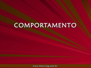 COMPORTAMENTO www.4tons.hpg.com.br   