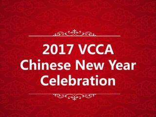 2017 VCCA
Chinese New Year
Celebration
 