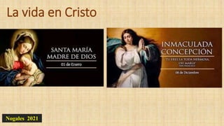La vida en Cristo
Nogales 2021
 