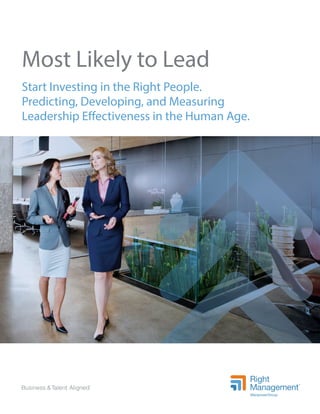 Most Likely to Lead
Start Investing in the Right People.
Predicting, Developing, and Measuring
Leadership Effectiveness in...