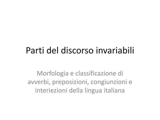 012 Morfologia e Classificazione delle Parti del Discorso Invariabili