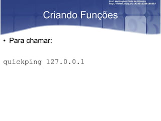 Criando Funções Para chamar: quickping 127.0.0.1 
