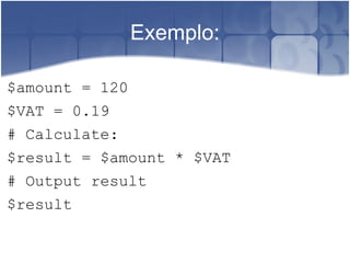 Exemplo: $amount = 120 $VAT = 0.19 # Calculate: $result = $amount * $VAT # Output result $result 