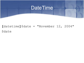 DateTime [ datetime ] $date = "November 12, 2004" $date 