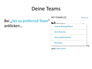 Deine Teams
Bei „Set as preferred Team“
anklicken…
 