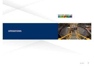 OPERATIONS
ASX:WSAASX:WSAASX:WSA 13
 