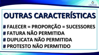 OUTRAS CARACTERÍSTICASOUTRAS CARACTERÍSTICAS
## FALECER = PROPORÇÃO = SUCESSORESFALECER = PROPORÇÃO = SUCESSORES
## FATURA NÃO PERMITIDAFATURA NÃO PERMITIDA
## DUPLICATA NÃO PERMITIDADUPLICATA NÃO PERMITIDA
## PROTESTO NÃO PERMITIDOPROTESTO NÃO PERMITIDO
 