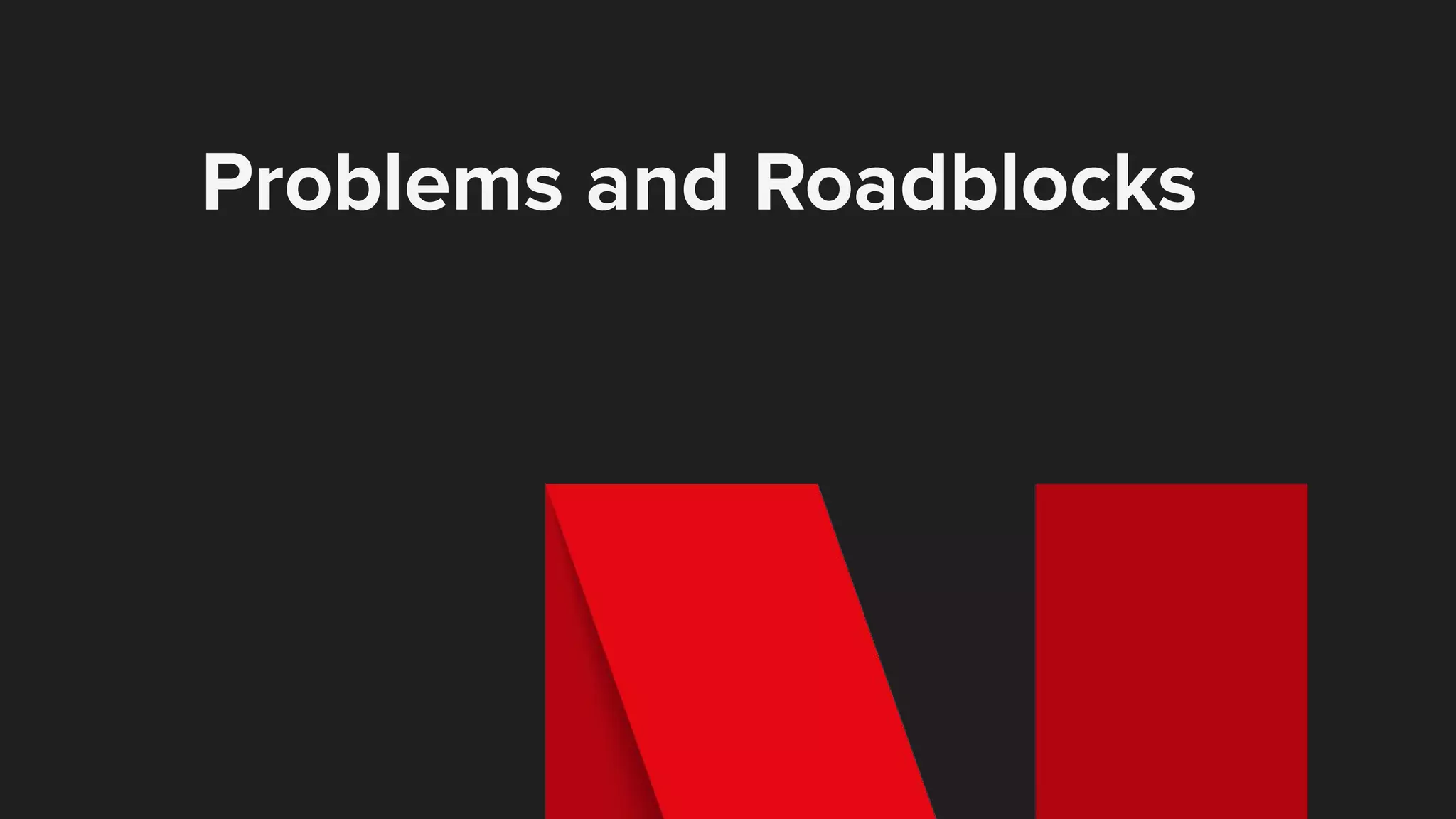 Problems and Roadblocks 