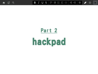 Part 2
hackpad
 