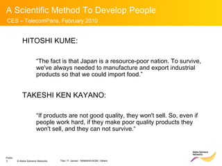 HITOSHI KUME: “ The fact is that Japan is a resource-poor nation. To survive, we've always needed to manufacture and export industrial products so that we could import food.”   TAKESHI KEN KAYANO:  “ If products are not good quality, they won't sell. So, even if people work hard, if they make poor quality products they won't sell, and they can not survive.“ 