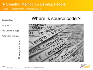 Stress & Fear Hurry up Fast Delivery of Bugs Pattern that emerges Where is source code ? Once upon a time… 