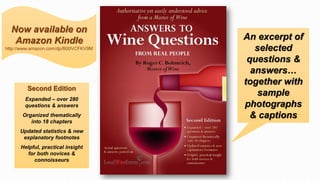 An excerpt of
selected
questions &
answers…
together with
sample
photographs
& captions
Now available on
Amazon Kindle
http://www.amazon.com/dp/B00VCFKV9M
Second Edition
Expanded – over 280
questions & answers
Organized thematically
into 18 chapters
Updated statistics & new
explanatory footnotes
Helpful, practical insight
for both novices &
connoisseurs
 
