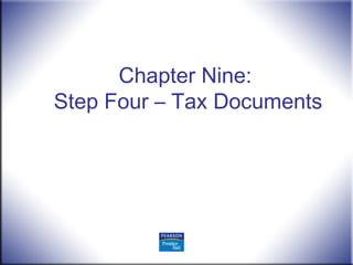 Chapter Nine:
Step Four – Tax Documents
 