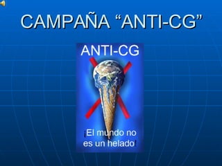 CAMPAÑA “ANTI-CG” 