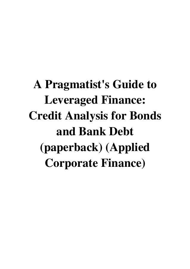 A pragmatists guide to leveraged finance pdf download Robert S. Kricheff > blogger.com a pragmatists guide to leveraged finance pdf download