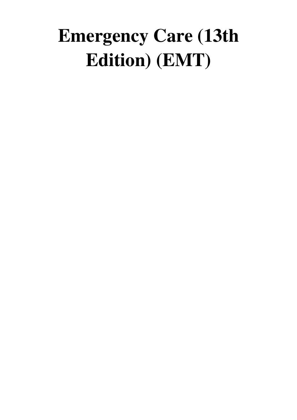 (2015) Emergency Care (13th Edition) (EMT) (PDF) by Daniel J. Limmer…