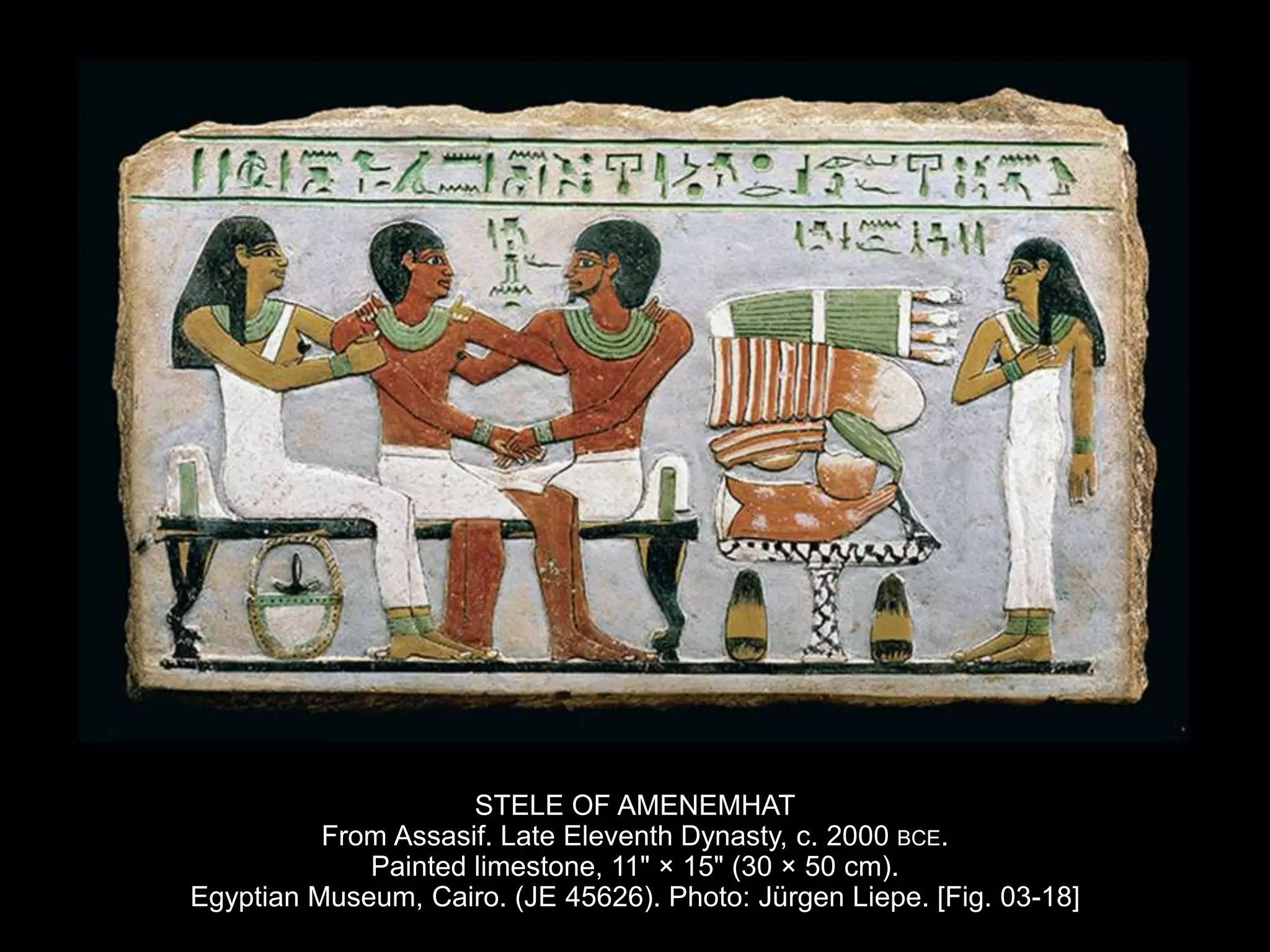 STELE OF AMENEMHAT
From Assasif. Late Eleventh Dynasty, c. 2000 BCE.
Painted limestone, 11" × 15" (30 × 50 cm).
Egyptian Museum, Cairo. (JE 45626). Photo: Jürgen Liepe. [Fig. 03-18]
 