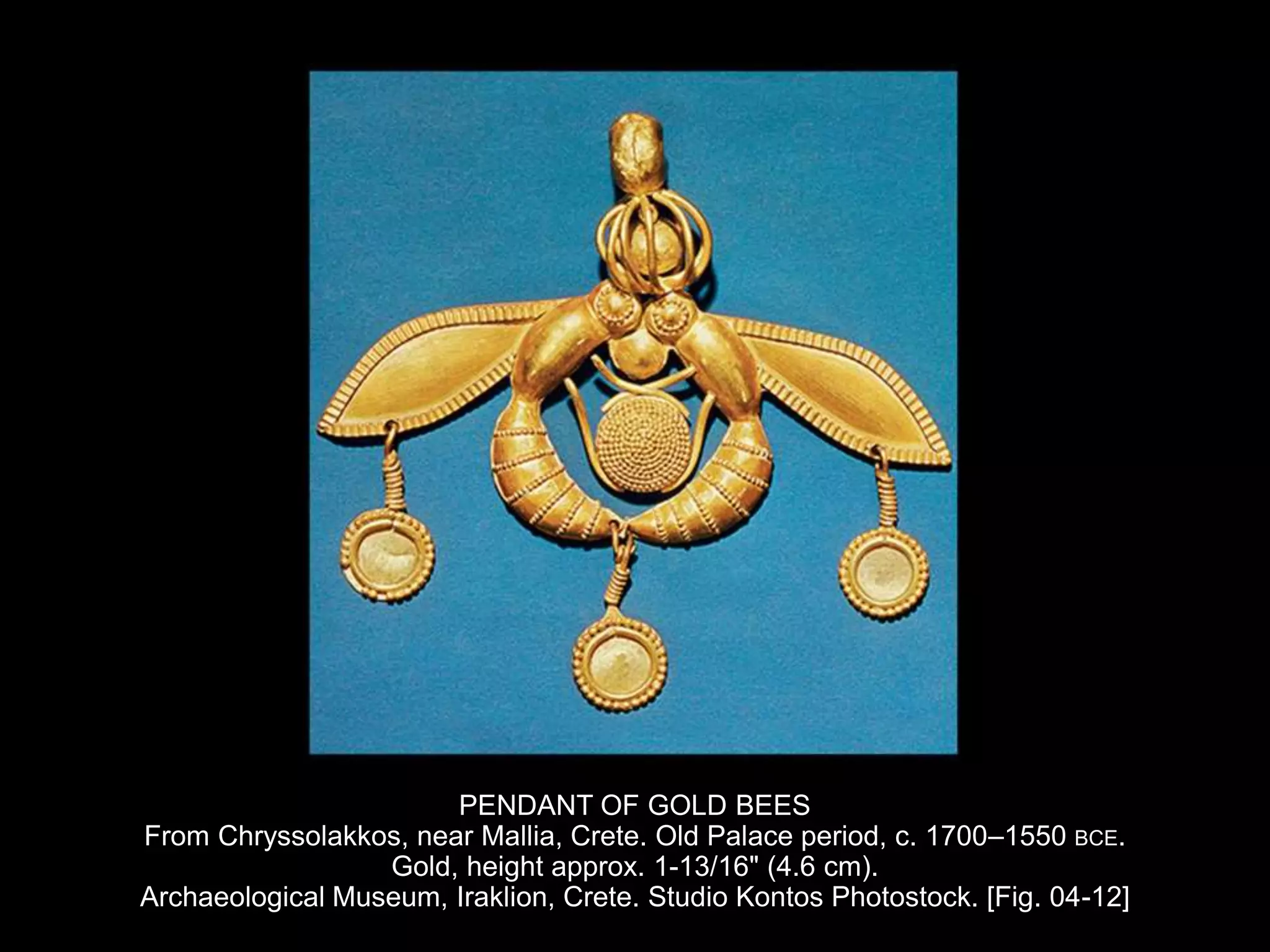 PENDANT OF GOLD BEES
From Chryssolakkos, near Mallia, Crete. Old Palace period, c. 1700–1550 BCE.
Gold, height approx. 1-13/16" (4.6 cm).
Archaeological Museum, Iraklion, Crete. Studio Kontos Photostock. [Fig. 04-12]
 