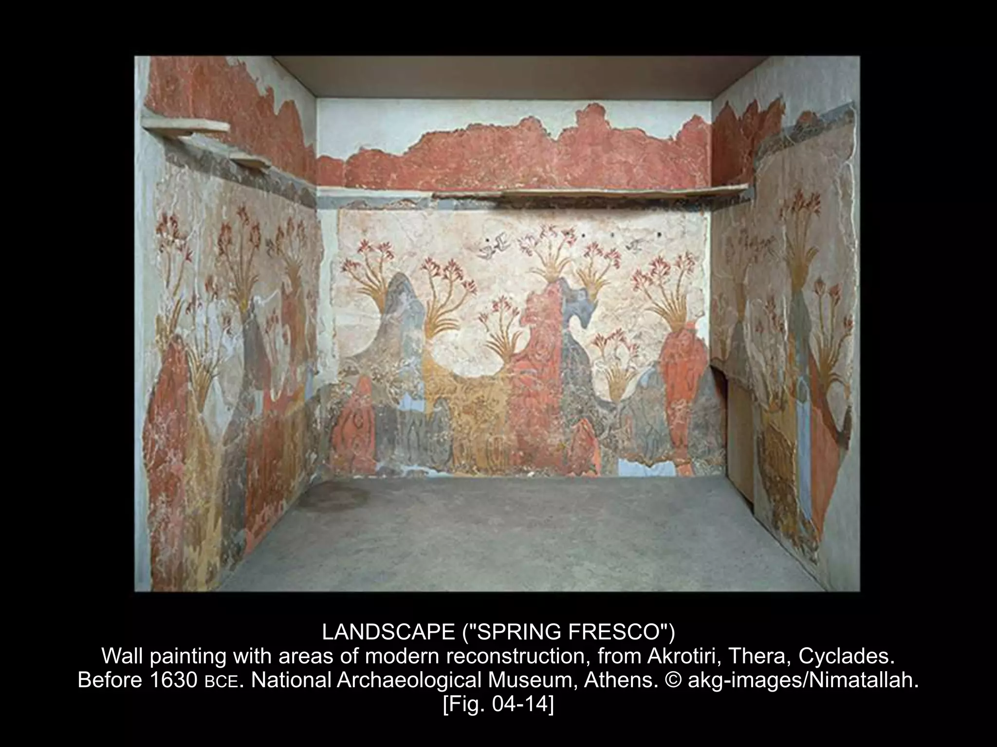 LANDSCAPE ("SPRING FRESCO")
Wall painting with areas of modern reconstruction, from Akrotiri, Thera, Cyclades.
Before 1630 BCE. National Archaeological Museum, Athens. © akg-images/Nimatallah.
[Fig. 04-14]
 