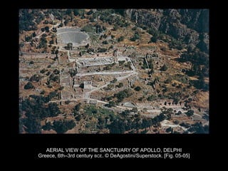 AERIAL VIEW OF THE SANCTUARY OF APOLLO, DELPHI
Greece, 6th–3rd century BCE. © DeAgostini/Superstock. [Fig. 05-05]
 
