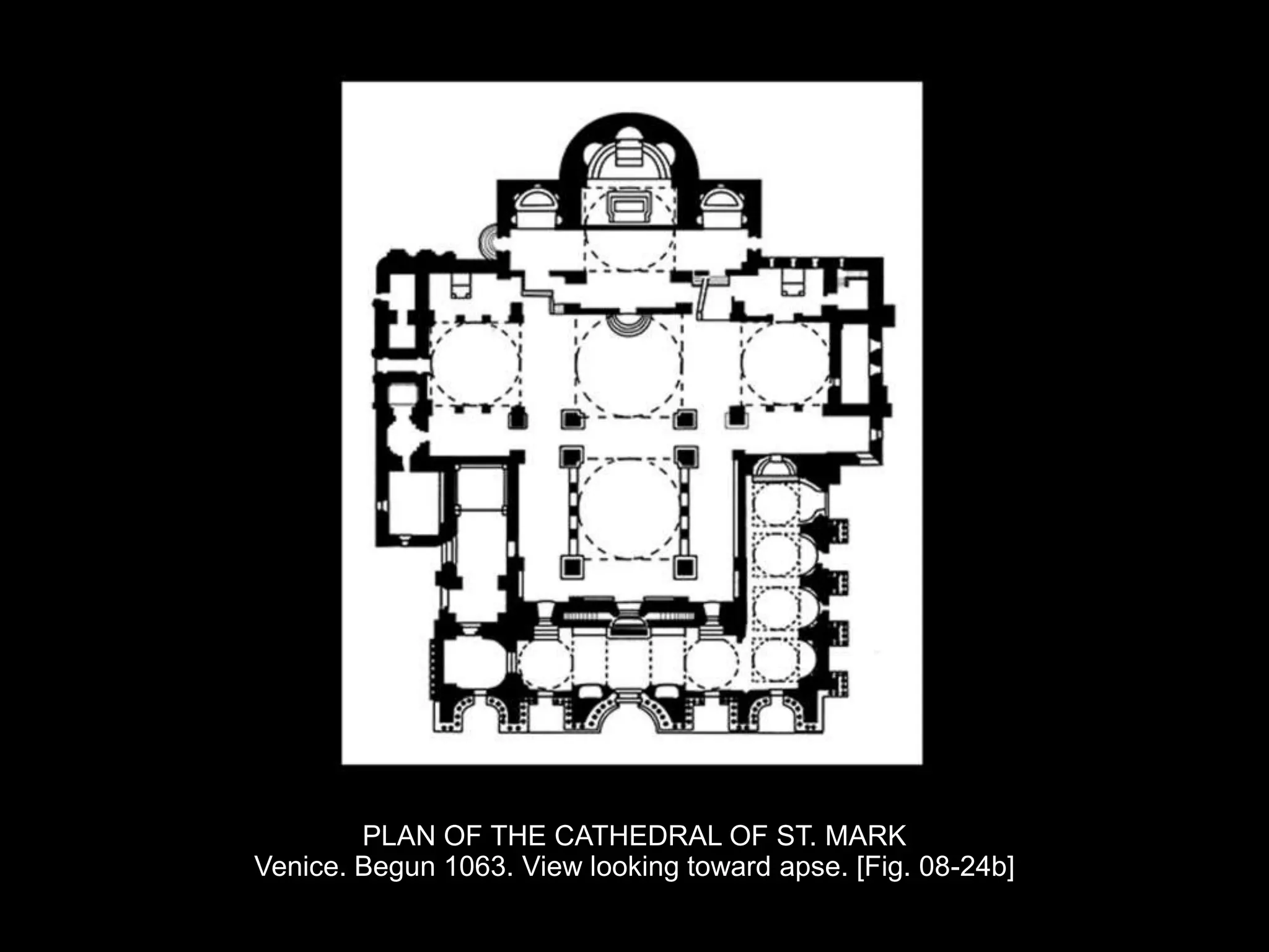 PLAN OF THE CATHEDRAL OF ST. MARK
Venice. Begun 1063. View looking toward apse. [Fig. 08-24b]
 