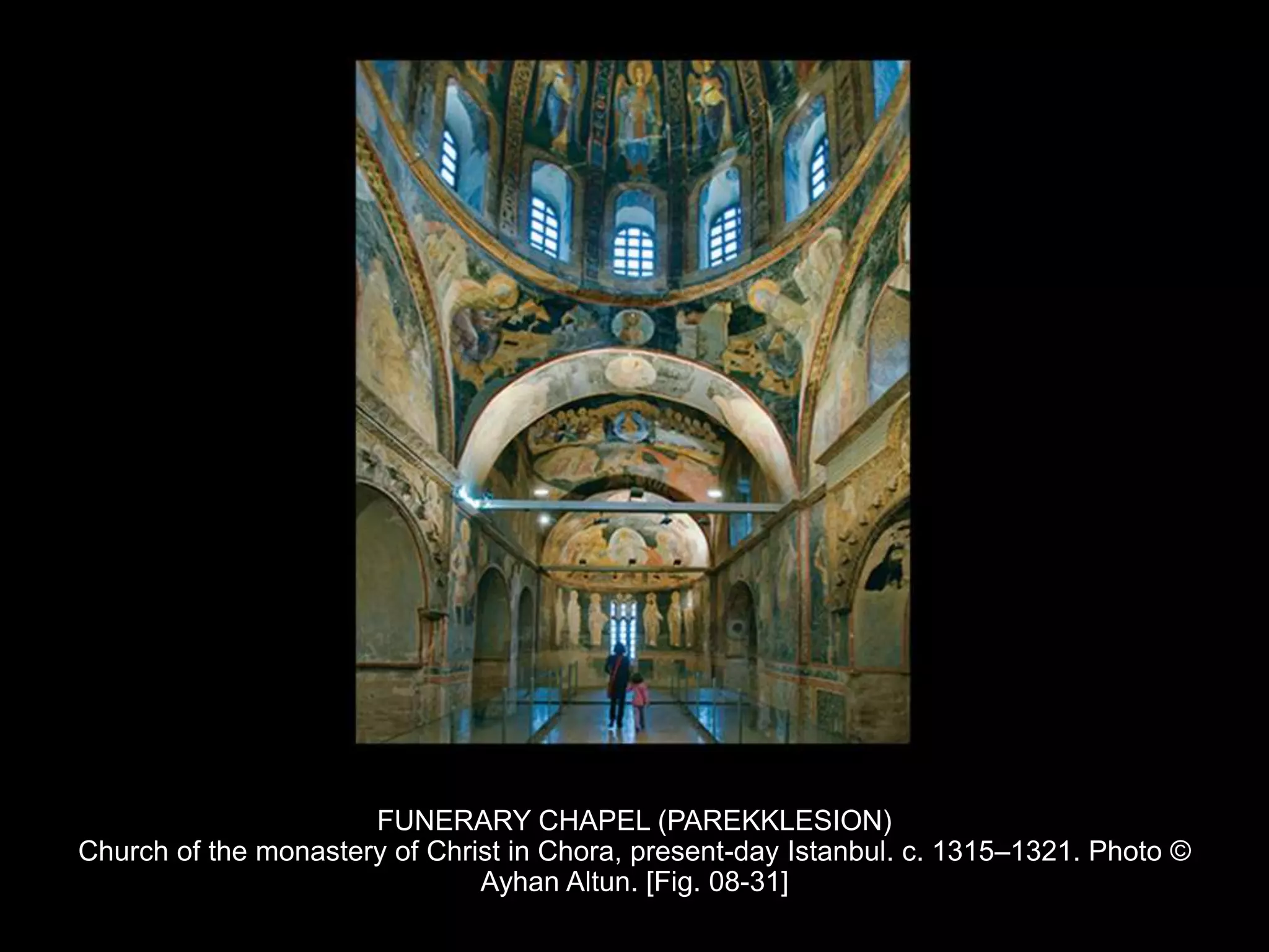 FUNERARY CHAPEL (PAREKKLESION)
Church of the monastery of Christ in Chora, present-day Istanbul. c. 1315–1321. Photo ©
Ayhan Altun. [Fig. 08-31]
 
