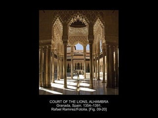 COURT OF THE LIONS, ALHAMBRA
Granada, Spain. 1354–1391.
Rafael Ramirez/Fotolia. [Fig. 09-20]
 